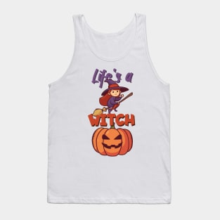 Life's a witch Tank Top